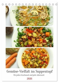 Gemüse-Vielfalt im Suppentopf (Tischkalender 2026 DIN A5 hoch), CALVENDO Monatskalender Gemüse-Vielfalt im Suppentopf (Tischkalender 2026 DIN A5 hoch), CALVENDO Monatskalender