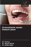 Zrozumienie zmian bia¿ych plam Zrozumienie zmian bia¿ych plam