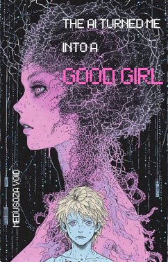 Cover The AI Turned Me Into a Good Girl (eBook, ePUB)