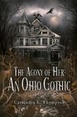 The Agony of Her: An Ohio Gothic (eBook, ePUB) The Agony of Her: An Ohio Gothic (eBook, ePUB)