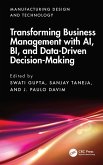 Transforming Business Management with AI, BI, and Data-Driven Decision-Making (eBook, PDF) Transforming Business Management with AI, BI, and Data-Driven Decision-Making (eBook, PDF)