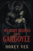My Body Belongs to a Gargoyle (eBook, ePUB) My Body Belongs to a Gargoyle (eBook, ePUB)