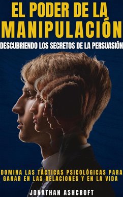 El Poder De La Manipulación (eBook, ePUB) - Ashcroft, Jonathan