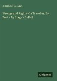 Wrongs and Rights of a Traveller. By Boat - By Stage - By Rail