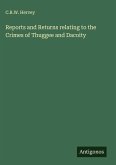 Reports and Returns relating to the Crimes of Thuggee and Dacoity