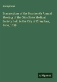 Transactions of the Fourteenth Annual Meeting of the Ohio State Medical Society held in the City of Columbus, June, 1859