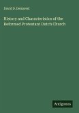History and Characteristics of the Reformed Protestant Dutch Church History and Characteristics of the Reformed Protestant Dutch Church