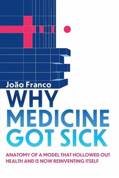 Why Medicine Got Sick - Franco, João Why Medicine Got Sick - Franco, João