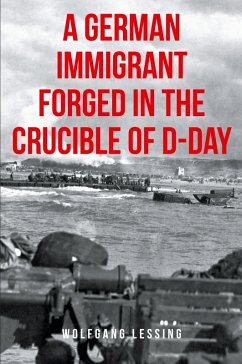 Cover A German Immigrant Forged in the Crucible of D-Day