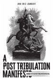 A Post Tribulation Manifesto A Post Tribulation Manifesto