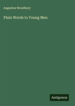 Plain Words to Young Men - Woodbury, Augustus