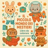 Il piccolo mondo dei mestieri - Libro da colorare Il piccolo mondo dei mestieri - Libro da colorare