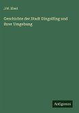 Geschichte der Stadt Dingolfing und ihrer Umgebung