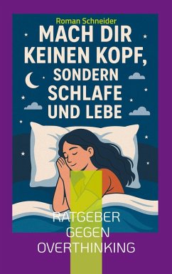 Mach Dir keinen Kopf - sondern schlafe und lebe Cover Mach Dir keinen Kopf - sondern schlafe und lebe