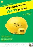 When Life Gives You Worry Lemons (eBook, ePUB)
