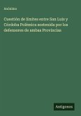 Cuestión de límites entre San Luis y Córdoba Polémica sostenida por los defensores de ambas Provincias