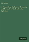 A Commentary, Explanatory, Doctrinal, and Practical, on the Epistle to the Ephesians