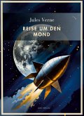 Jules Verne: Reise um den Mond. Vollständige Neuausgabe Jules Verne: Reise um den Mond. Vollständige Neuausgabe