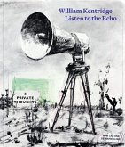 William Kentridge: Listen to the Echo William Kentridge: Listen to the Echo