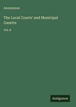 The Local Courts' and Municipal Gazette - Anonymous
