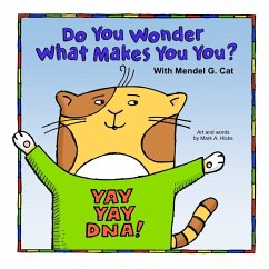 Yay Yay DNA! Do You Wonder What Makes You You? With Mendel G. Cat - Hicks, Mark A Yay Yay DNA! Do You Wonder What Makes You You? With Mendel G. Cat - Hicks, Mark A
