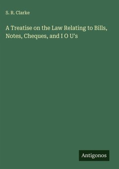 Cover A Treatise on the Law Relating to Bills, Notes, Cheques, and I O U's