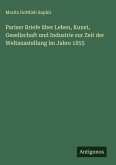 Pariser Briefe über Leben, Kunst, Gesellschaft und Industrie zur Zeit der Weltausstellung im Jahre 1855