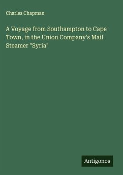 A Voyage from Southampton to Cape Town, in the Union Company's Mail Steamer 