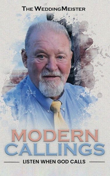 Modern Callings; Listen When God Calls Modern Callings; Listen When God Calls