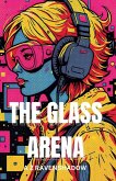 The Glass Arena The Glass Arena