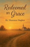 Redeemed By Grace Redeemed By Grace