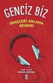 Genciz Biz - Gencleri Anlama Rehberi Genciz Biz - Gencleri Anlama Rehberi
