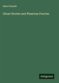 Ghost Stories and Phantom Fancies Ghost Stories and Phantom Fancies