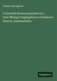 A Farewell Sermon preached to a Coal-Mining Congregation at Clandown Church, Somersetshire