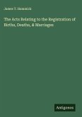 The Acts Relating to the Registration of Births, Deaths, & Marriages