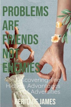 Problems Are Friends Not Enemies - James, Heritage