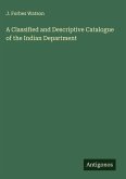 A Classified and Descriptive Catalogue of the Indian Department