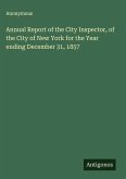 Annual Report of the City Inspector, of the City of New York for the Year ending December 31, 1857