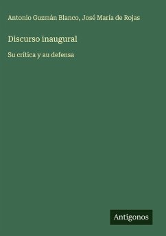 Discurso inaugural - Guzmán Blanco, Antonio; Rojas, José María de