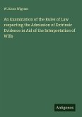 An Examination of the Rules of Law respecting the Admission of Extrinsic Evidence in Aid of the Interpretation of Wills