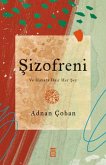 Sizofreni ve Hayata Dair Her Sey Sizofreni ve Hayata Dair Her Sey