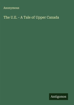 The U.E. - A Tale of Upper Canada - Anonymous