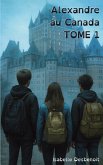 Alexandre au Canada TOME 1 Alexandre au Canada TOME 1