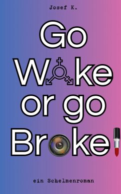 Go Woke or go Broke! - K., Josef Go Woke or go Broke! - K., Josef
