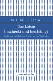 Das Leben beschenkt und beschädigt