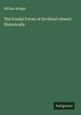 The Feudal Forms of Scotland viewed Historically