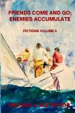 Friends Come and Go; Enemies Accumulate - Volume II Friends Come and Go; Enemies Accumulate - Volume II
