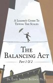 The Balancing Act Part 1 & 2 The Balancing Act Part 1 & 2