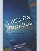 "Let's Be Buddies" "Let's Be Buddies"