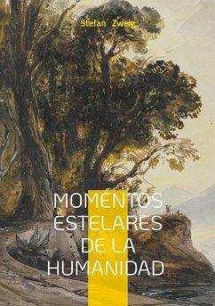 Momentos estelares de la humanidad - Zweig, Stefan